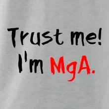 Trust me I´m  MgA. / Ver mi som MgA.