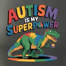 Stojící Rex Autism is my superpower Stojící Rex Autism is my superpower