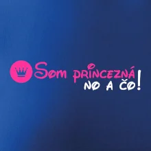 Som princezná No a čo! Som princezná No a čo!