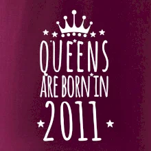 Queens are born in 2011 Queens are born in 2011