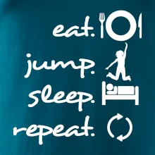 Eat jump sleep repeat Eat jump sleep repeat
