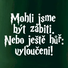 Mohli jsme být zabiti. Nebo ještě hůř vyloučeni