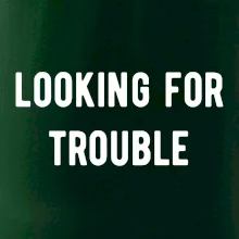 Párové tričko - Looking for trouble