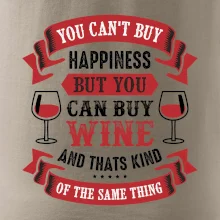 You can't buy happiness but you can buy wine