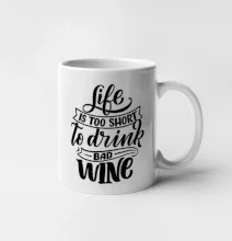 Life is a short to drink bad wine písacie