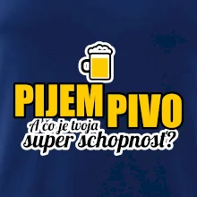 Pijem pivo - tvoja super schopnosť - rovný