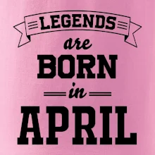 Legends are born in April