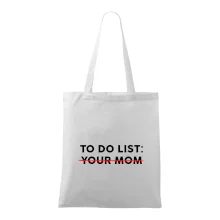 To do list: Your mom