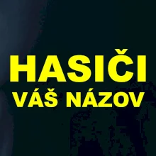 Hasiči - žltý nápis - váš názov zboru