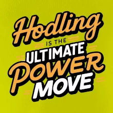 HODLing is the ultimate power move HODLing is the ultimate power move