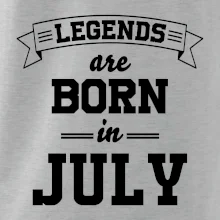 Legends are born in July Legends are born in July