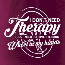 Okrúhly nápis -  I don't need therapy wheel in my hands