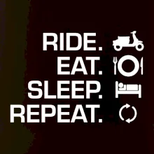 Ride Eat Sleep Repeat moto skúter Ride Eat Sleep Repeat moto skúter