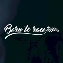 Born to race Born to race