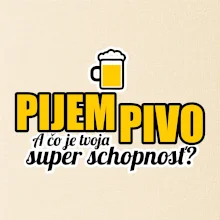 Pijem pivo - tvoja super schopnosť - rovný