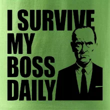 I survive my boss daily