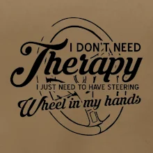 Okrúhly nápis -  I don't need therapy wheel in my hands