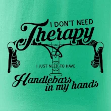 I don't need therapy handlebars in my hands I don't need therapy handlebars in my hands