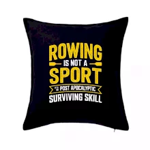 Rowing is not a sport it's a post apocalyptic surviving skill