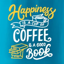 Happiness is a Cup of Coffee and a Good Book Happiness is a Cup of Coffee and a Good Book