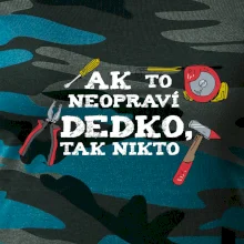 Ak to neopraví dedko, tak nikto farebné Ak to neopraví dedko, tak nikto farebné