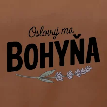 Oslovuj ma bohyňa