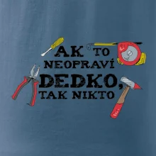 Ak to neopraví dedko, tak nikto farebné Ak to neopraví dedko, tak nikto farebné