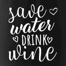 Save water drink wine