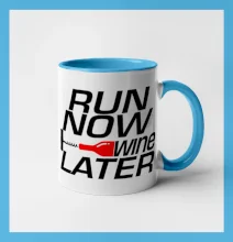 Run now Wine later Run now Wine later