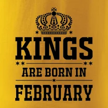 Kings are born in February Kings are born in February