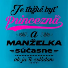Je ťažké byť princezná manželka