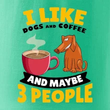 I like dogs and coffee and maybe 3 people I like dogs and coffee and maybe 3 people