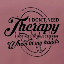 Okrúhly nápis -  I don't need therapy wheel in my hands
