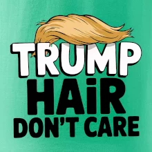 Trump hair dont care Trump hair dont care