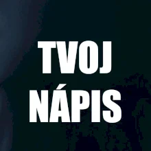 Tvoj vlastný nápis - tlačiaci