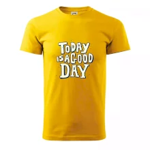 Today is a good day Today is a good day