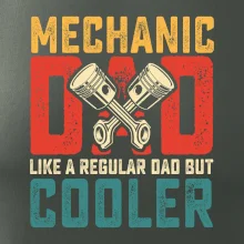 Mechanic dad like a regular dad but cooler
