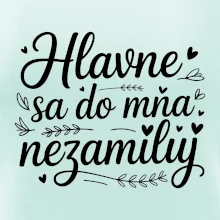 Hlavne sa do mňa nezamiluj