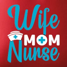 Wife mom nurse