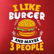I like burger and maybe 3 people