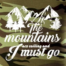 The mountains are calling and i must go The mountains are calling and i must go