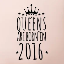 Queens are born in 2016
