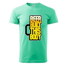 Beer built this body Beer built this body