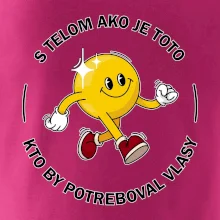 S telom ako je toto, kto by potreboval vlasy