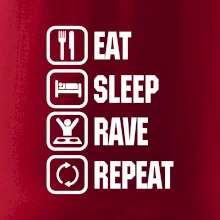 Eat sleep rave repeat