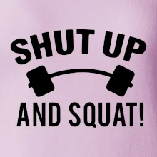 Shut up and squat