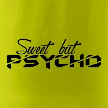 Sweet but psycho