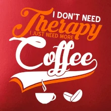 I don't need therapy coffee