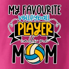 My favourite volleyball player calls me mom My favourite volleyball player calls me mom
