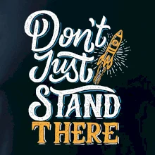 Don't Just Stand There